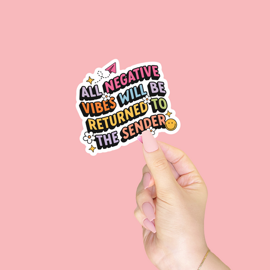 All Negative Vibes Will Be Returned To Sender Sticker
