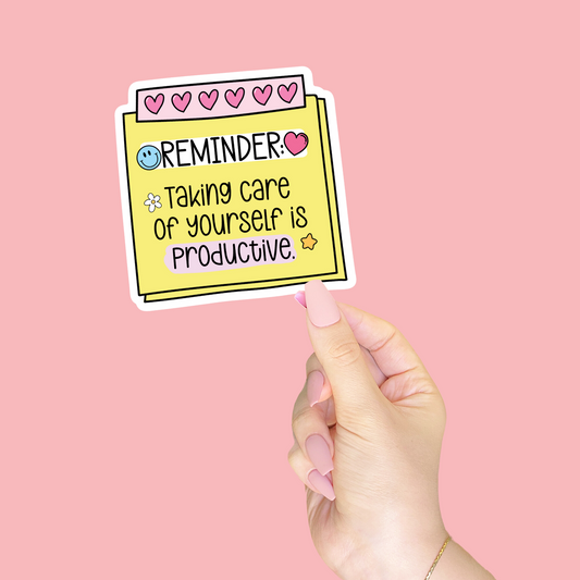 Reminder Taking Care of Yourself is Productive Sticker